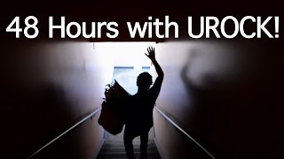 48 Hours With Urock