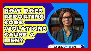 How Does Reporting Code Violations Cause A Lien? - CountyOffice.org