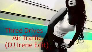 Three Drives - Air Trafficdj Irene Edit