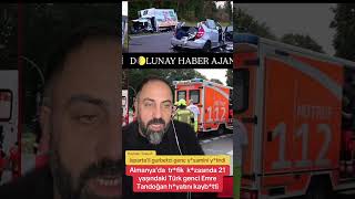 Almanyada Trfik Kzasında 21 Yaşındaki Türk Genci Emre Tandoğan Hyatını Kaybtti
