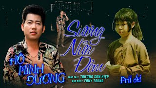 SƯƠNG NỮA ĐÊM - HỒ MINH ĐƯƠNG- T|G TRƯƠNG SƠN HIỆP