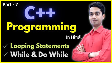 While Loop | Do While Loop | Difference b/w while and do while loop | In C++  | Hindi #7