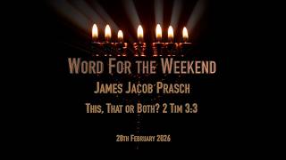 Word for the Weekend - This, That or Both? 2 Tim 3:3