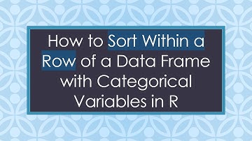 How to Sort Within a Row of a Data Frame with Categorical Variables in R