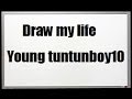 Draw my life! -Young Tuntunboy10