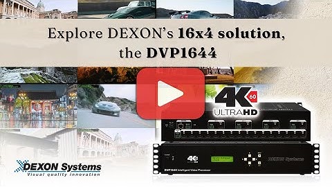 DEXON Systems 16x4 HDMI video wall processor for complex projects