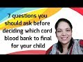 7 questions to ask before deciding which cord or stem blood bank to final for your child in India