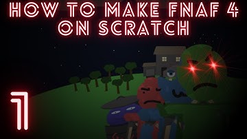 How to Make Fnaf 4 on Scratch Part 1