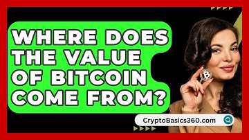 Where Does the Value of Bitcoin Come From? - CryptoBasics360.com