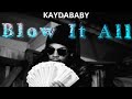 Kaydababy  blow it all visualizer