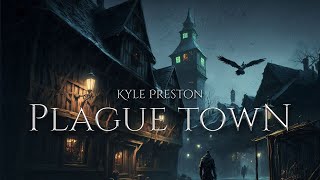 Kyle Preston (“Fantasy Realm”) — “Plague Town” [Extended with Mild “Night” Ambience] (1 Hr.)