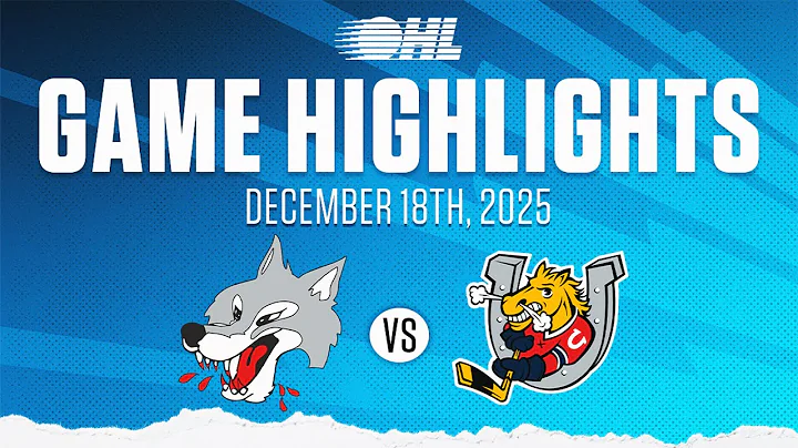 OHL Highlights: Sudbury Wolves @ Barrie Colts Dec. 18, 2025