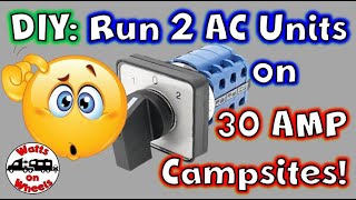 How to Run 2 AC Units at a 30 Amp Campsite  // No Easy Start Needed!