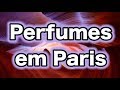 Dicas Preciosas para comprar perfumes em Paris #VivendoemParis