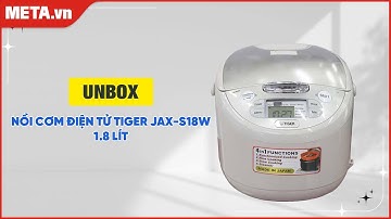 Unbox nồi cơm điện tử Tiger JAX-S18W | META.vn