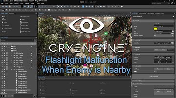 CryENGINE V - Tutorial: Flashlight Malfunction When Enemy is Nearby