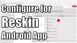 How to Configure Android SDK Correctly for Reskin Android Apps