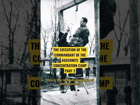 The Execution Of The Commandant Of Auschwitz Concentration Camp Part 2 History War