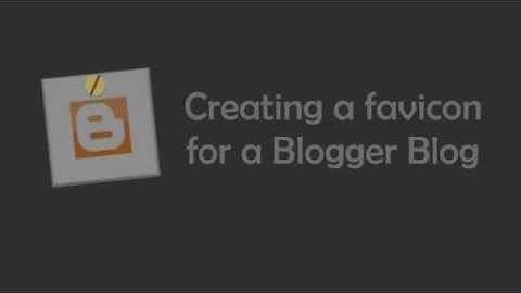 Creating a Custom Favicon for your Blogger Blog.avi