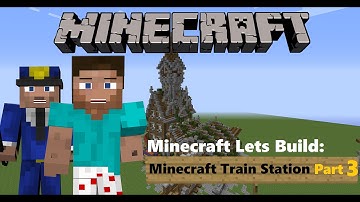 Minecraft Lets Build: Minecraft Train Station - Part 3