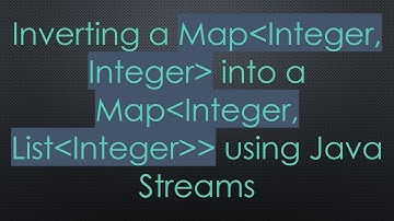 Inverting a Map Integer, Integer  into a Map Integer, List Integer   using Java Streams