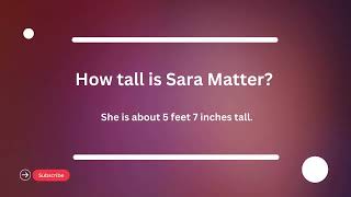 Sara Matter Age, Height, Relationships, Net Worth 2024 Wealth
