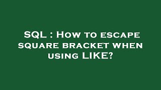 SQL : How to escape square bracket when using LIKE?