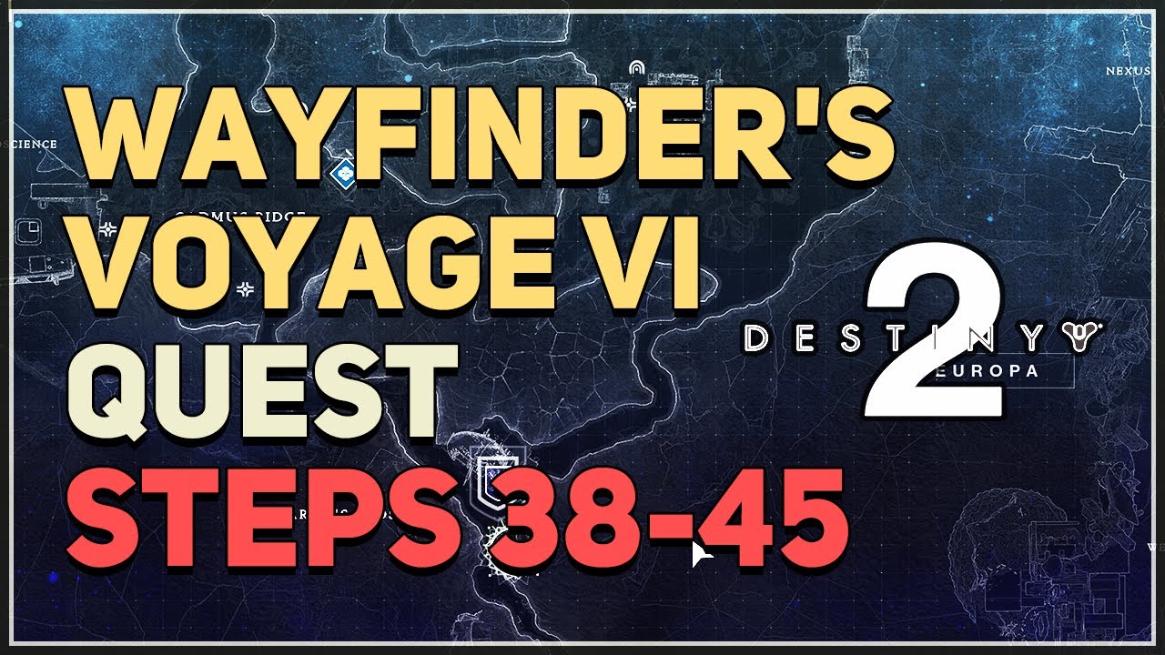 Wayfinder's Voyage VI Destiny 2 (Steps 38-45)