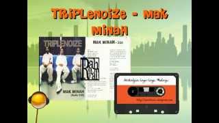 Download Lagu TRIPLENOIZE - MAK MINAH MP3 Download Lagu TRIPLENOIZE - MAK MINAH MP3