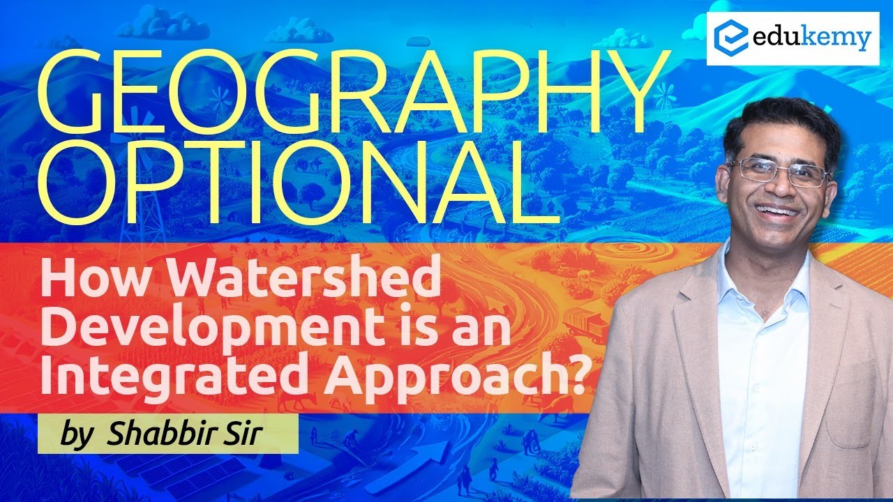 Watershed Development: An Integrated Approach | Geography Optional | Shabbir Sir | Edukemy IAS 