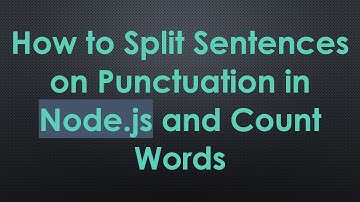 How to Split Sentences on Punctuation in Node.js and Count Words