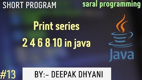 print series 2 4 6 8 10 ||java series ||even series||saralprogramming||#13