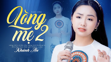 Mẹ già chờ con ngồi đếm lá rơi Đếm bao nhiêu lá mà con chưa về??? LÒNG MẸ 2 - KHÁNH AN