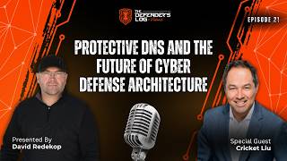 Protective DNS and the Future of Cyber Defense Architecture | Cricket Liu | Defender’s Log