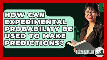 How Can Experimental Probability Be Used To Make Predictions? - The Friendly Statistician