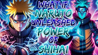 What if Naruto Unleashed the Power of Shihai!?