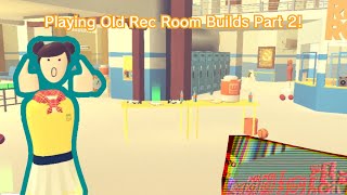 Playing Old Rec Room Builds Part 2!