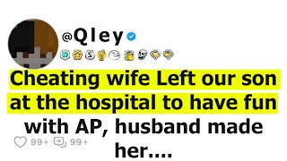 Cheating wife Left our son at the hospital to have fun with AP, husband made her regret that quickly