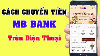 Cách Chuyển Tiền MB Bank Trên Điện Thoại