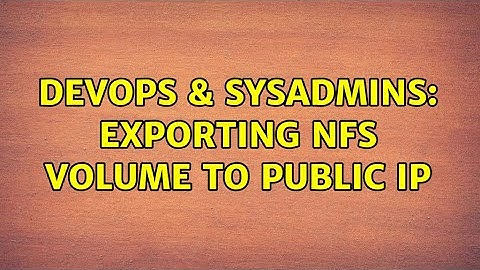 DevOps & SysAdmins: Exporting NFS volume to public IP