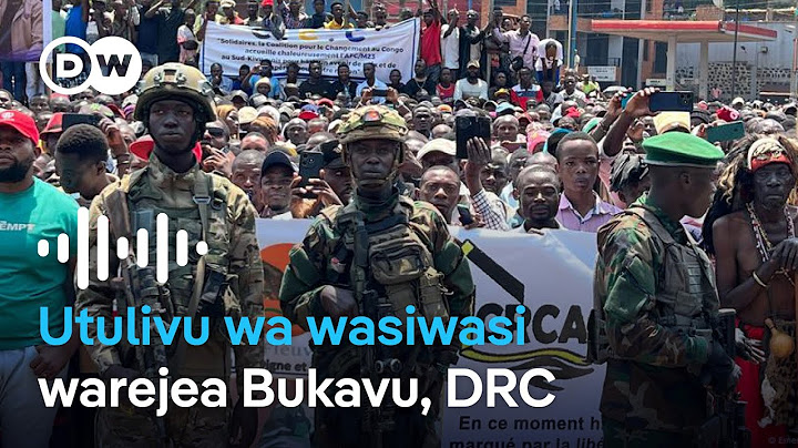 Utulivu warejea Bukavu baada ya machafuko ya Maimai na waasi wa M23 | DW Kiswahili | DW Kiswahili