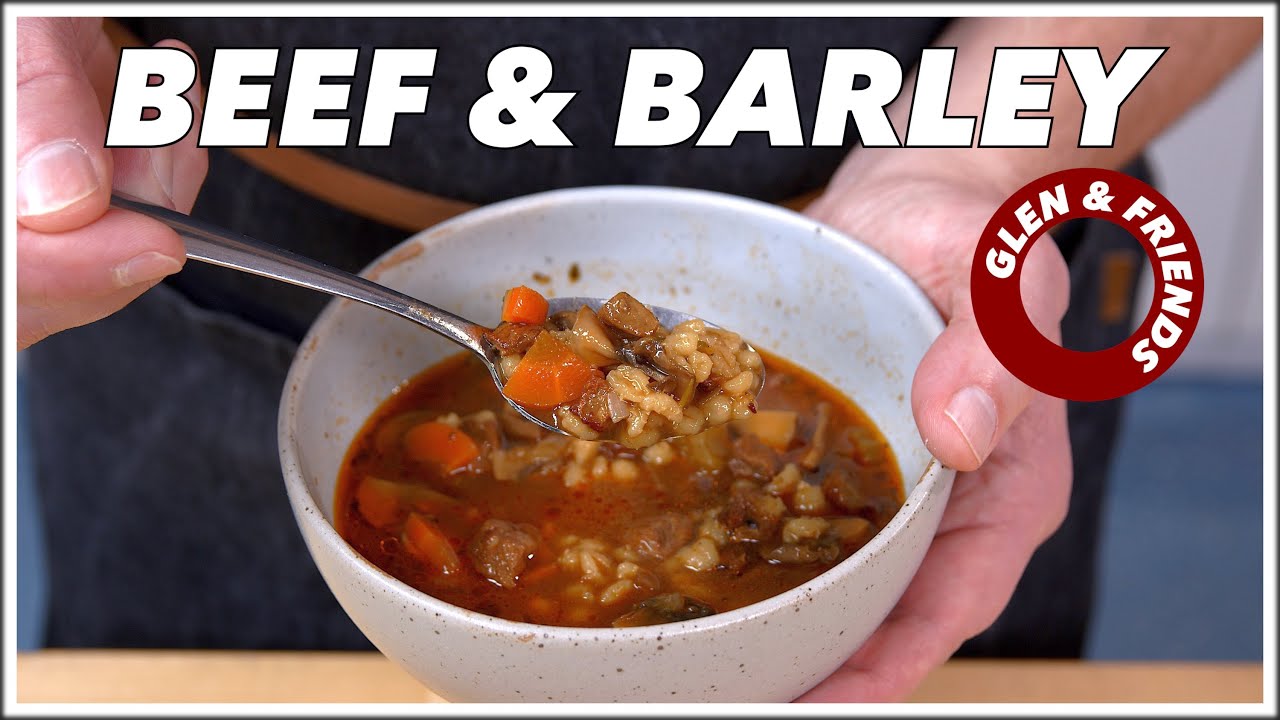 How I Make Beef And Barley Soup - Glen And Friends Cooking