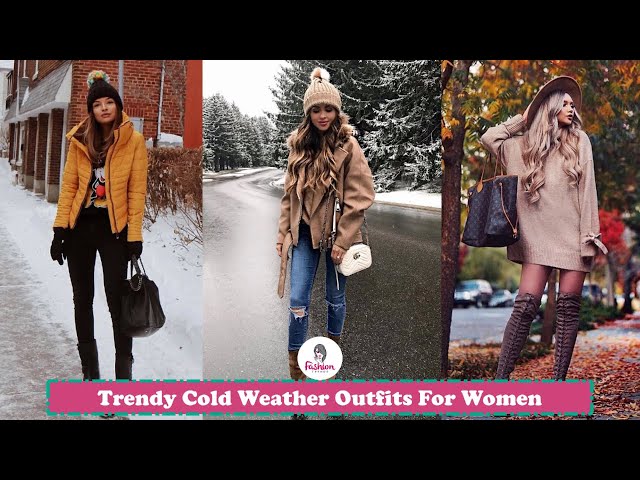 Trendy Cold Weather Outfits For Women, Warm Winter Outfits