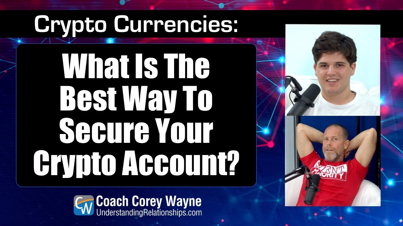 What Is The Best Way To Secure Your Crypto Account?