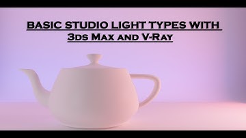 Basic Studio Light Types with 3ds Max and V-Ray