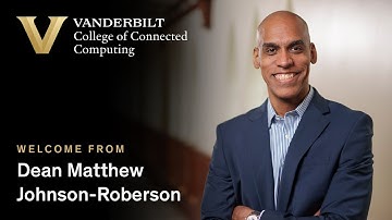Welcome from Dean Matthew Johnson-Roberson, Vanderbilt College of Connected Computing