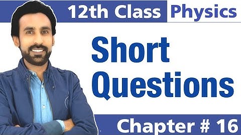 Short Questions/Answers || Chapter 16 || 12th Class Physics