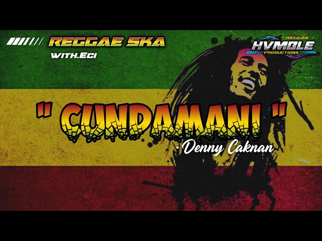 CUNDAMANI - Denny Caknan | REGGAE COVER HVMBLE (Feat.Eci) class=
