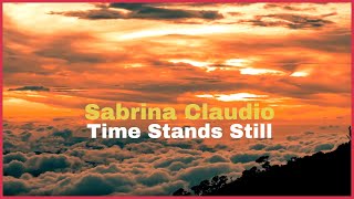 Time Stands Still - Sabrina Claudio
