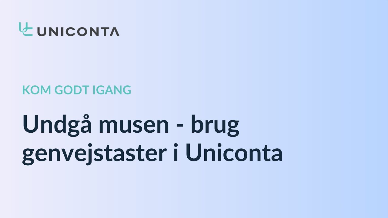 Undgå musen - brug genvejstaster i Uniconta